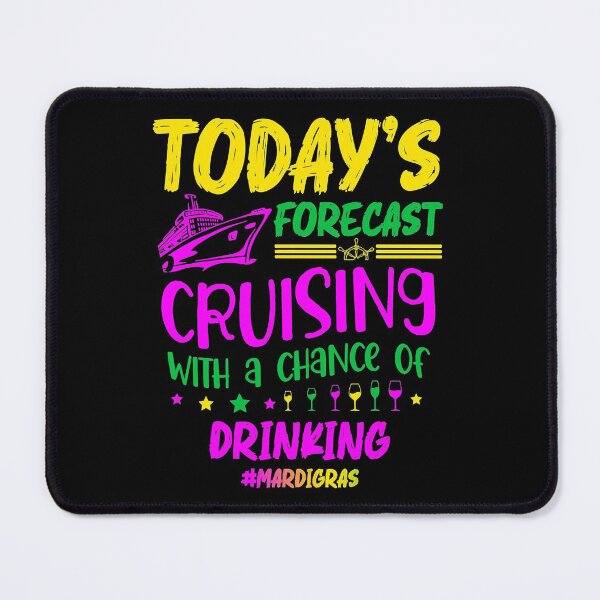 Item preview, Today_s forecast Cruising with a chance of drinking Mardi designed and sold by KevinGardner1.
