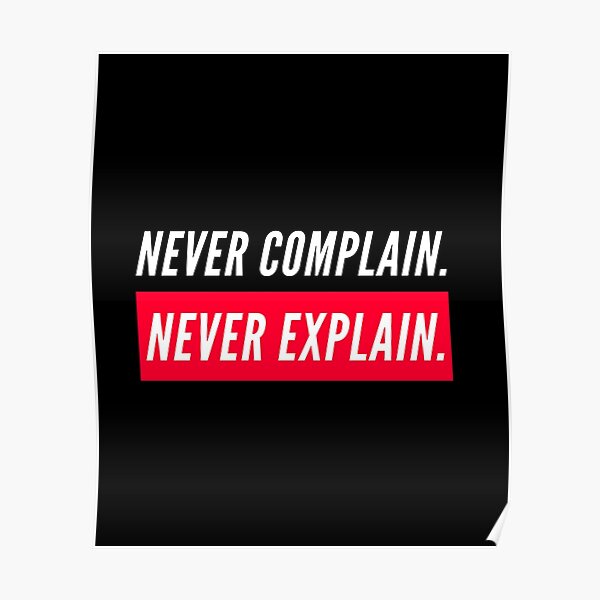 Kate Moss Quote Never Complain Never Explain Poster For Sale By Blackvintage01 Redbubble