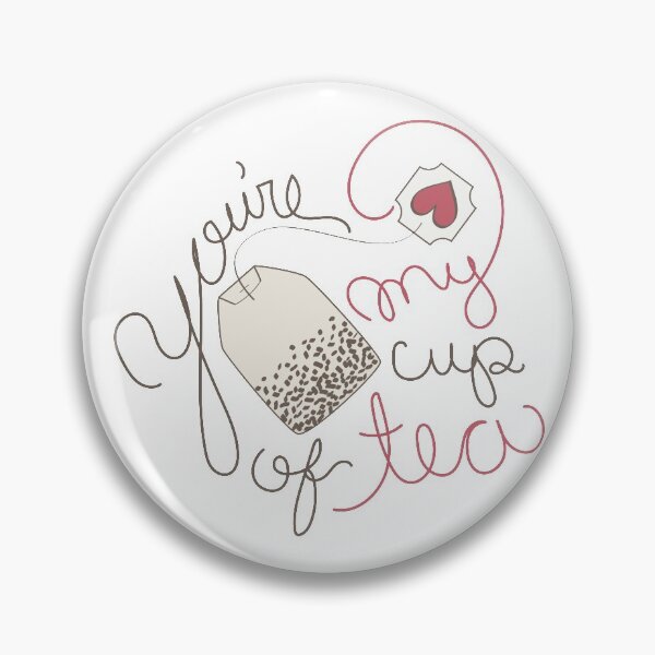 Item preview, You're My Cup of Tea Saying designed and sold by mschubbybunny.
