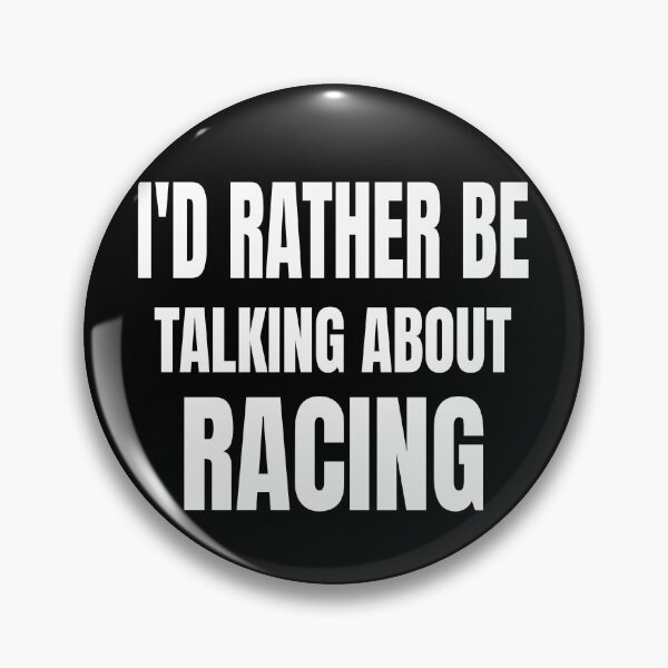 Item preview, Id Rather Be Talking About Racing Race Street Racing Drag Racing designed and sold by CarantinedChaos.