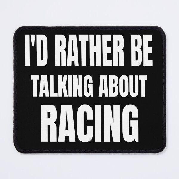 Item preview, Id Rather Be Talking About Racing Race Street Racing Drag Racing designed and sold by CarantinedChaos.