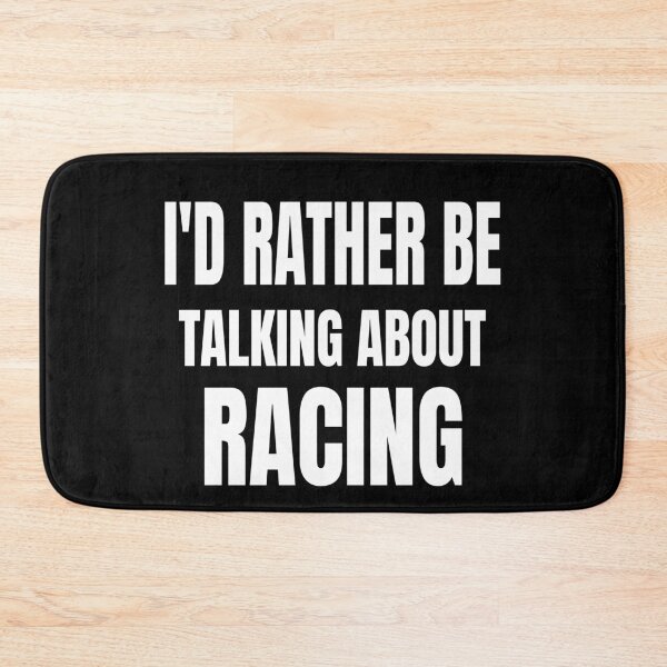 Item preview, Id Rather Be Talking About Racing Race Street Racing Drag Racing designed and sold by CarantinedChaos.