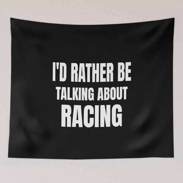 Item preview, Id Rather Be Talking About Racing Race Street Racing Drag Racing designed and sold by CarantinedChaos.