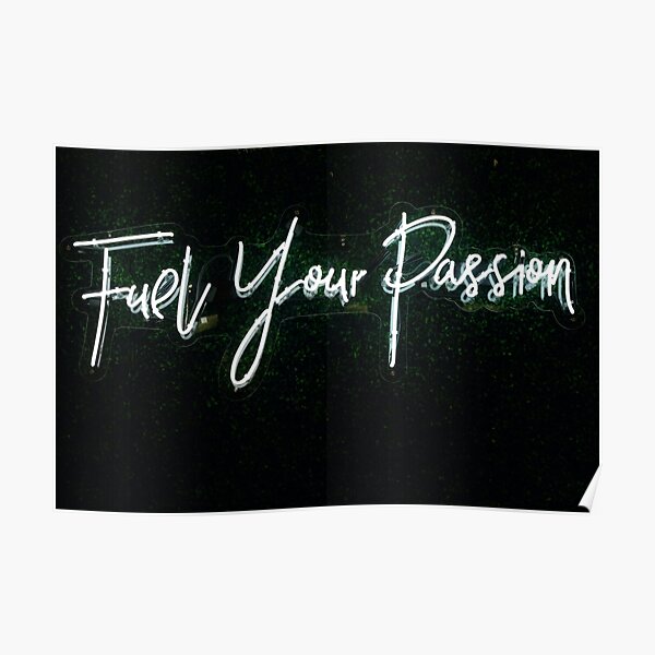 Fuel Your Passion Motivation Quotes Poster For Sale By Weslin Xavier