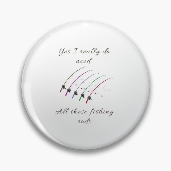 Item preview, Yes I really do need all these fishing rods designed and sold by Designspot2020.