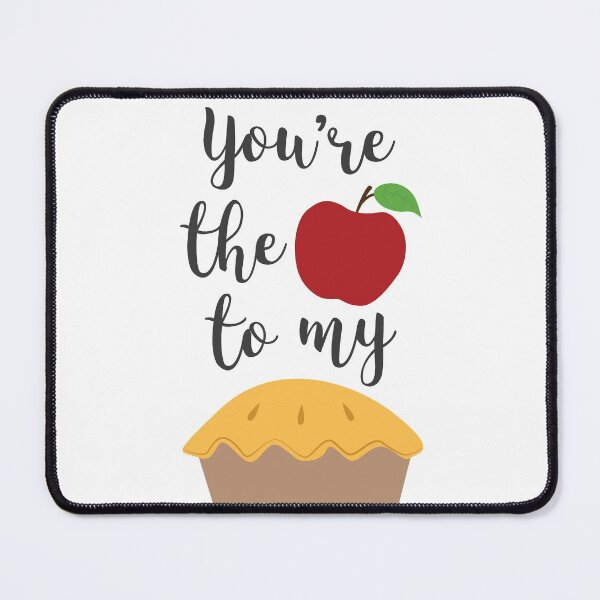 Item preview, You're the Apple to My Pie Quote designed and sold by mschubbybunny.