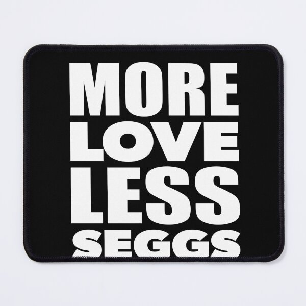 Item preview, More Love Less Seggs Meme designed and sold by RoguePixel.