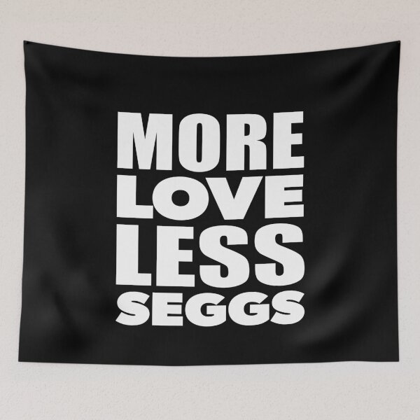 Item preview, More Love Less Seggs Meme designed and sold by RoguePixel.