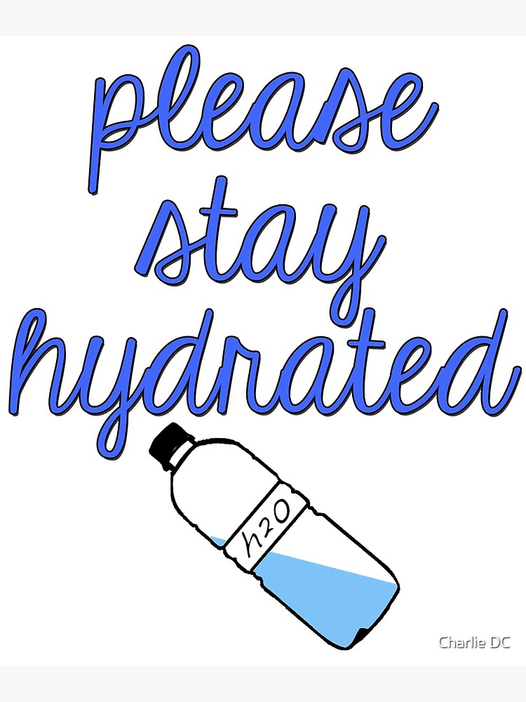 Please Stay Hydrated Greeting Card By Cassintheimpala Redbubble