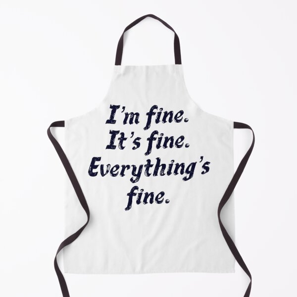 Item preview, I’m fine. It’s fine. Everything’s fine. designed and sold by EmyBeeDesigns.