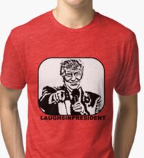 Laughs In President Tri-blend T-Shirt