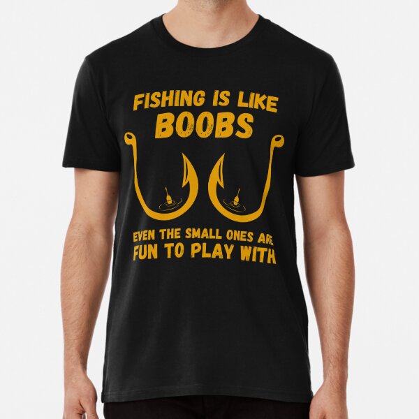 fishing is like boobs Funny Fishing Gift For Fisherman Fisher  Poster for  Sale by MyRayone