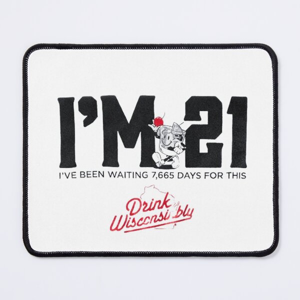 Item preview, I'm 21 Drink Wisconsinbly designed and sold by brysonrosa393.