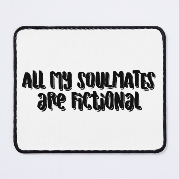 Item preview, All My Soulmates Are Fictional :( designed and sold by Shea Sketches.