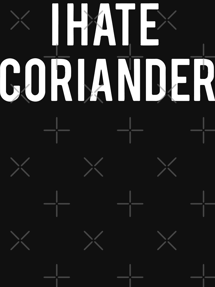 i hate coriander shirt