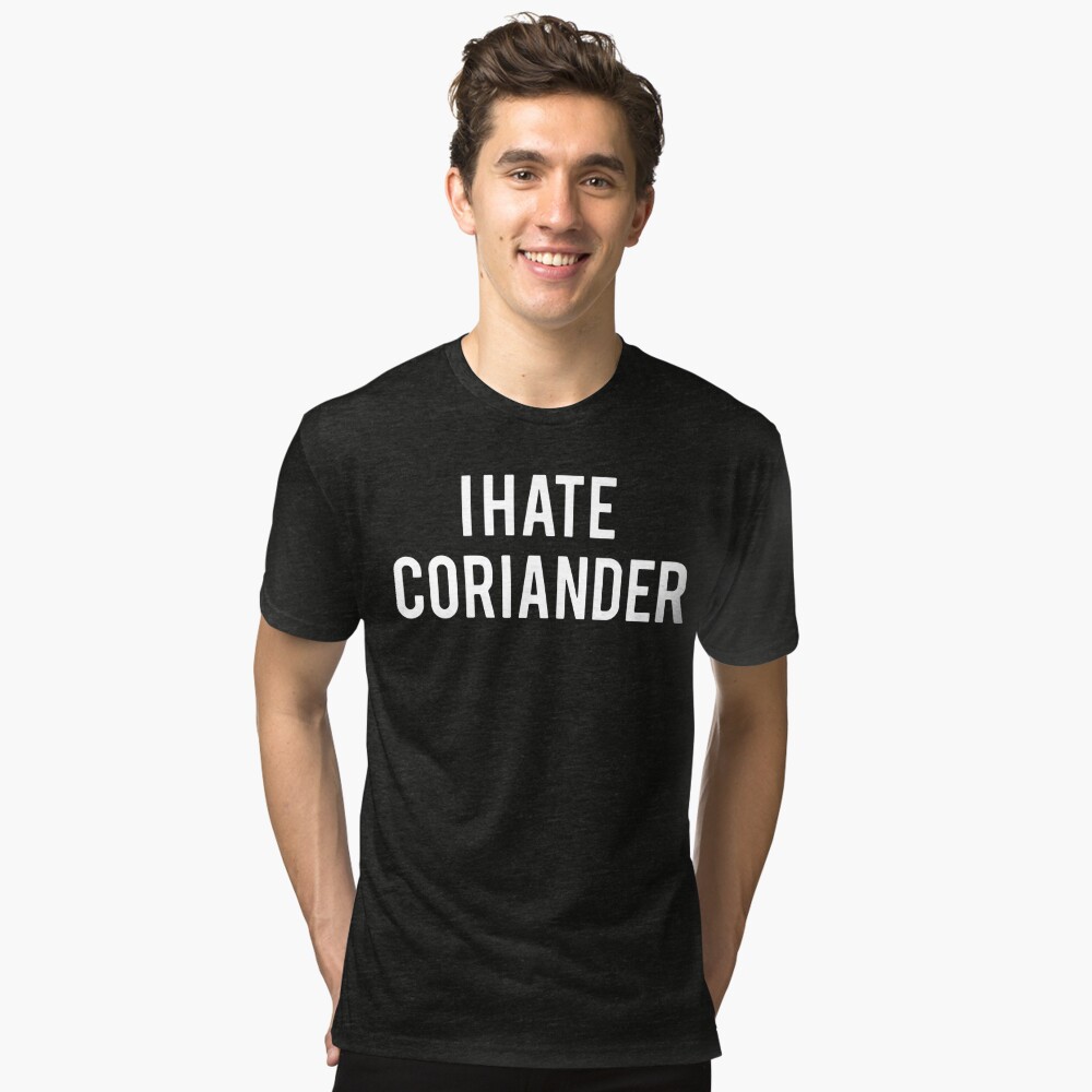 i hate coriander shirt