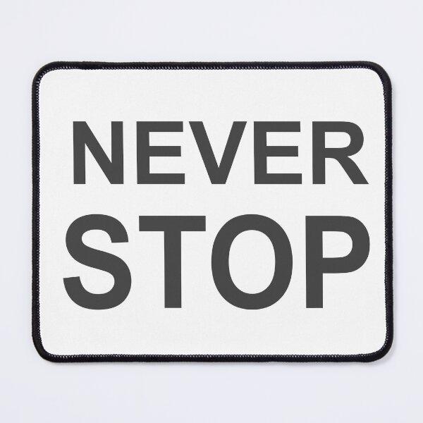 Item preview, NEVER STOP designed and sold by MomoDesigners.