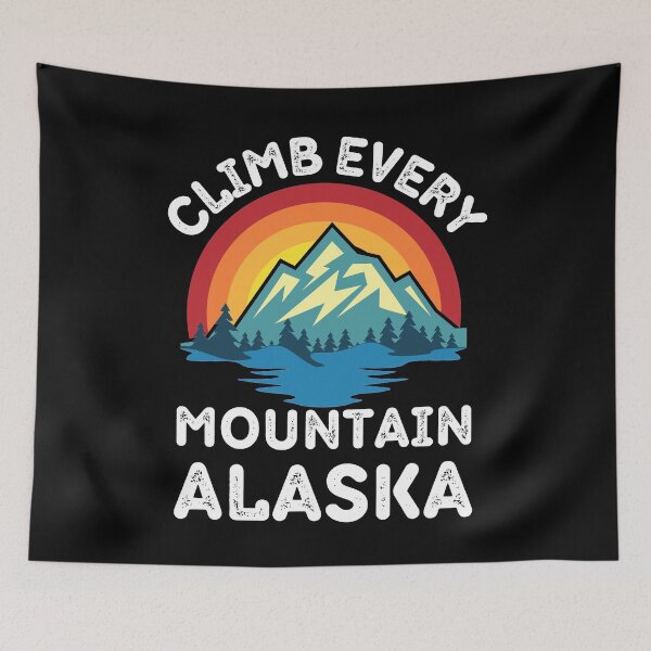 Item preview, Climb Every Mountain Alaska For Mountain Climbing Lovers designed and sold by RGRamsey.