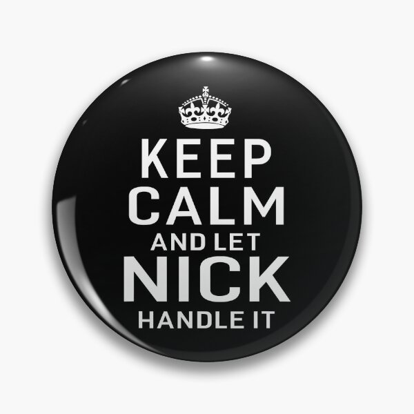 Item preview, Keep Calm And Let Nick Handle It designed and sold by andrewbrian.