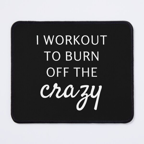 Item preview, I Workout to Burn Off the Crazy - Gym Humor, Funny Gym Workout Sayings for Gym Lovers, Funny Gift Ideas for Workout Lovers, Workout Humor, Funny Fitness Quotes designed and sold by WholesumArt.