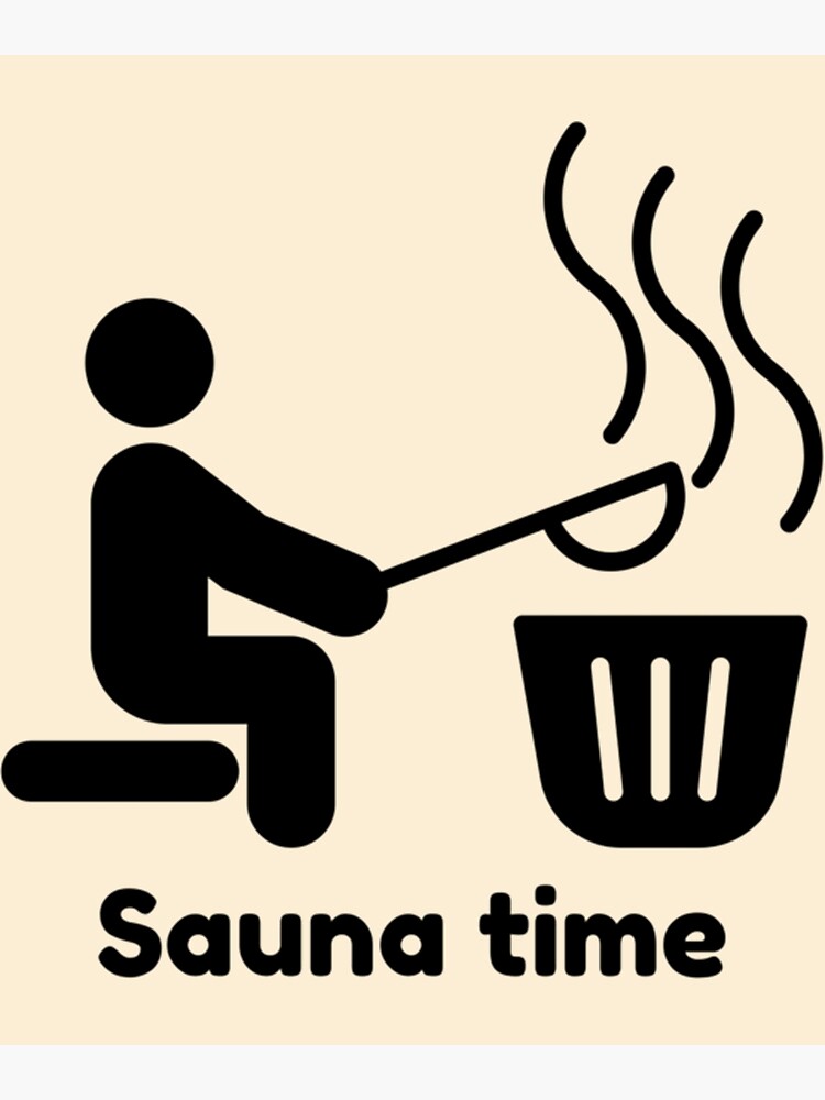 "Sauna time " Poster for Sale by OgeesWorldS Redbubble