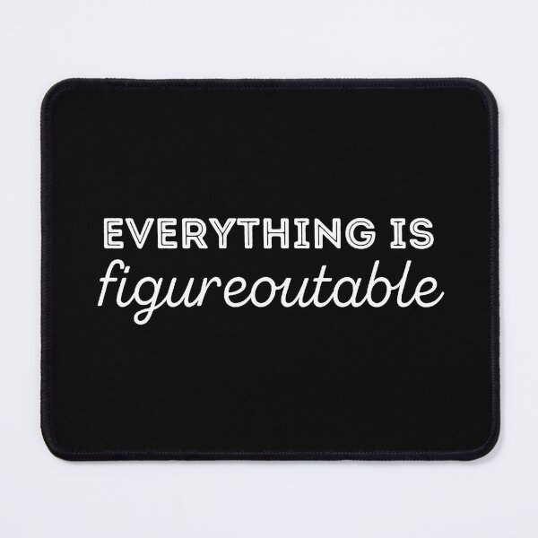 Item preview, Everything is Figureoutable designed and sold by LiToDesignCo.