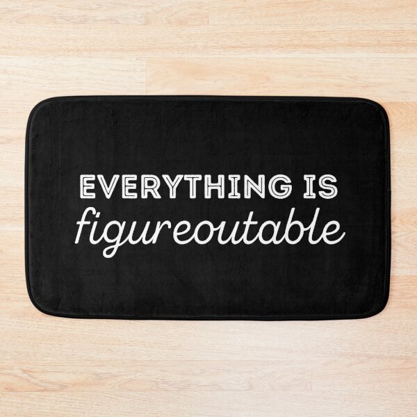 Item preview, Everything is Figureoutable designed and sold by LiToDesignCo.