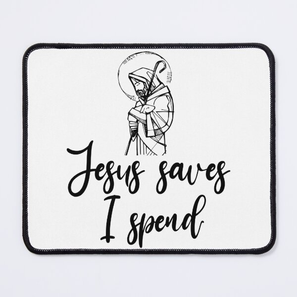 Item preview, jesus saves i spend designed and sold by Zeeprint ★★★★★.