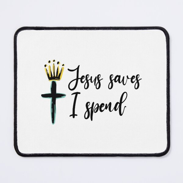 Item preview, jesus saves i spend designed and sold by Zeeprint ★★★★★.