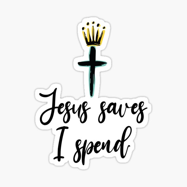 Item preview, jesus saves i spend designed and sold by Zeeprint ★★★★★.