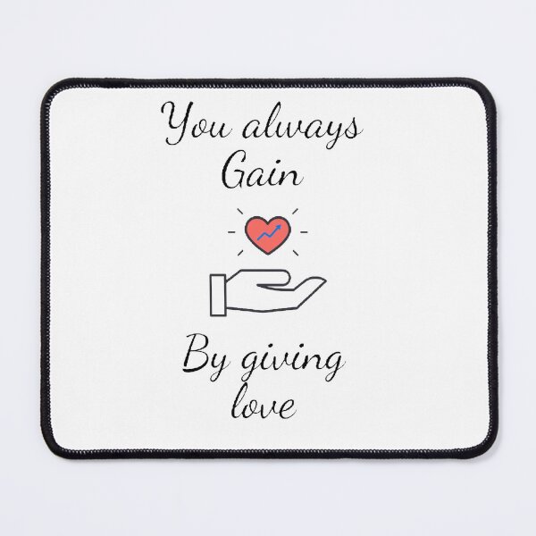 Item preview, You always gain by giving love designed and sold by Designspot2020.
