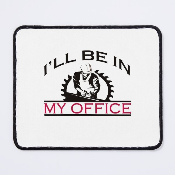 Item preview, i'll be in my office woodworking woodworker designed and sold by ibra2712.