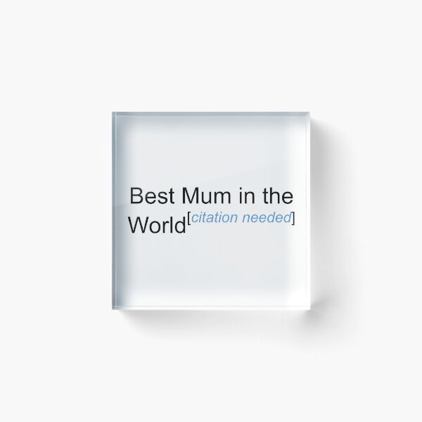 Item preview, Best Mum in the World - Citation Needed! designed and sold by lyricalshirts.