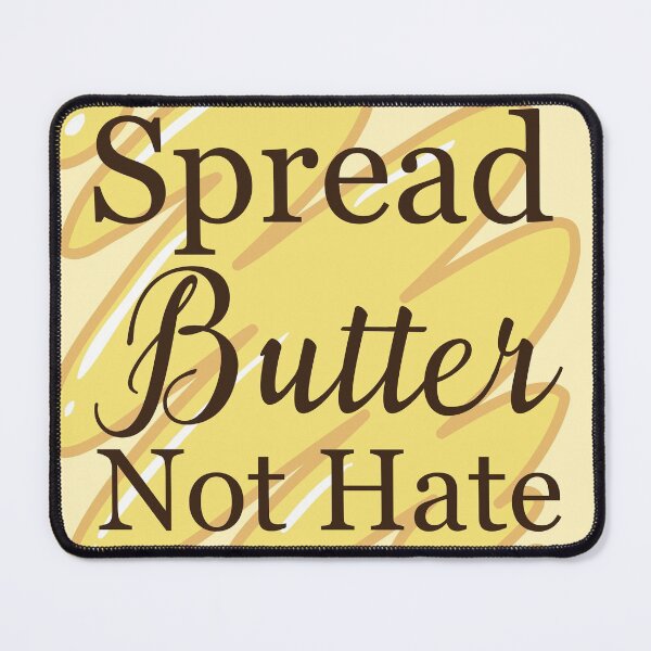 Item preview, Butter cloth- Spread Butter...Not Hate designed and sold by NawalMagdy.