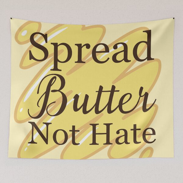 Item preview, Butter cloth- Spread Butter...Not Hate designed and sold by NawalMagdy.