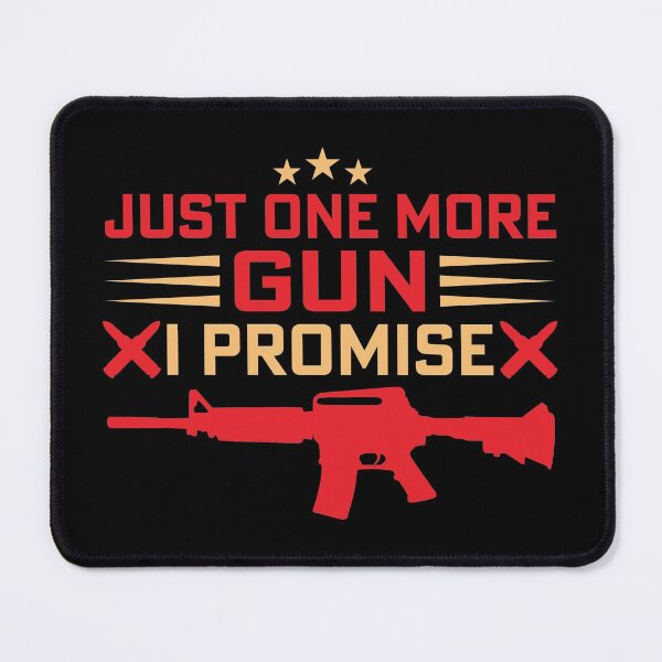 Item preview, Just One More Gun I Promise designed and sold by shopx8.