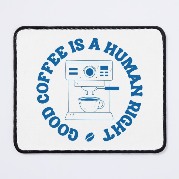 Item preview, Good Coffee Is A Human Right, Espresso Machine, Blue designed and sold by anghelapparel.