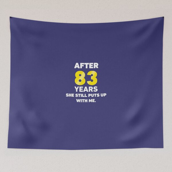 Item preview, After 83 Years She Still Puts Up With Me. designed and sold by AlwaysAwesome.