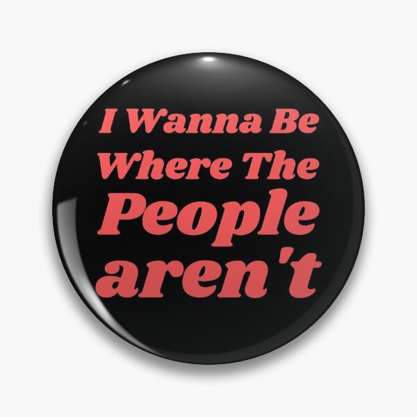 Item preview, I Wanna Be Where The People Aren't designed and sold by Sadil.
