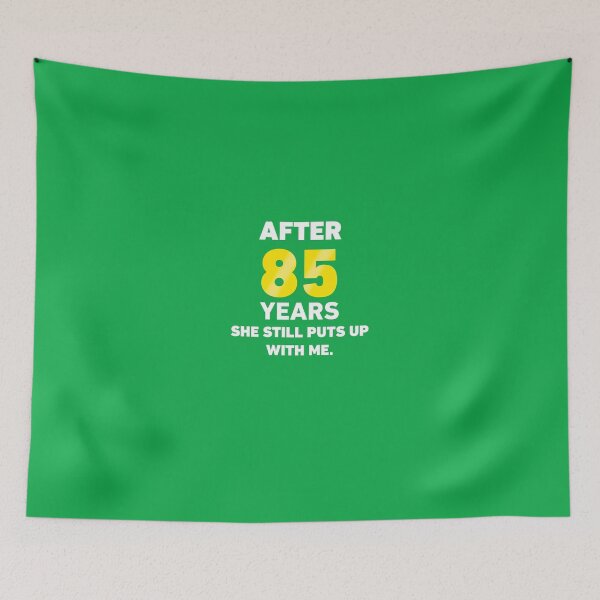 Item preview, After 85 Years She Still Puts Up With Me. designed and sold by AlwaysAwesome.