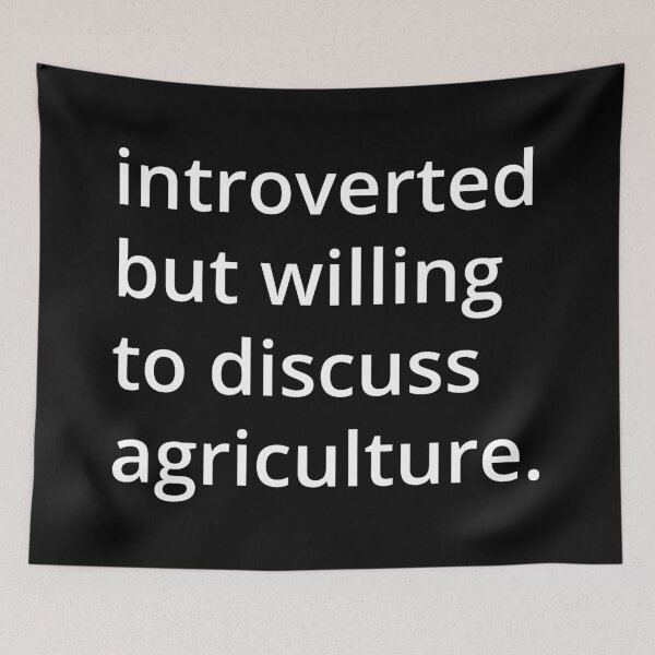 Item preview, introverted but willing to discuss agriculture. designed and sold by MSA-42.