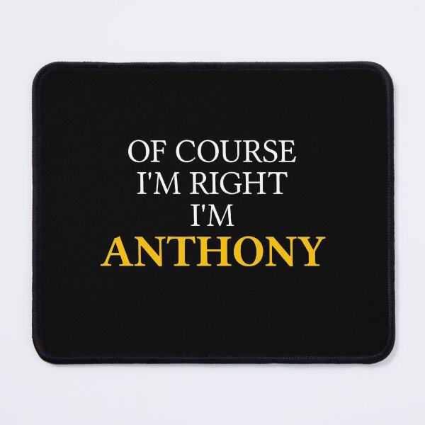 Item preview, Of course I'm right I'm Anthony designed and sold by mugify.