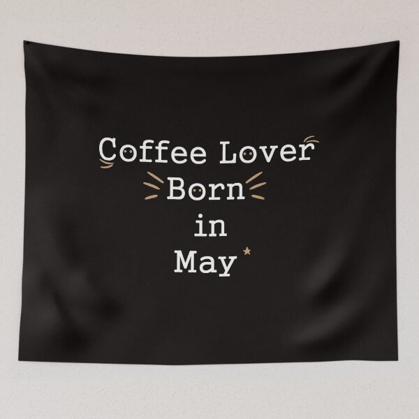 Item preview, Coffee lover born in May designed and sold by َART LOVERS ★★★★★.