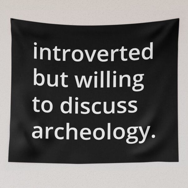 Item preview, introverted but willing to discuss archeology. designed and sold by MSA-42.