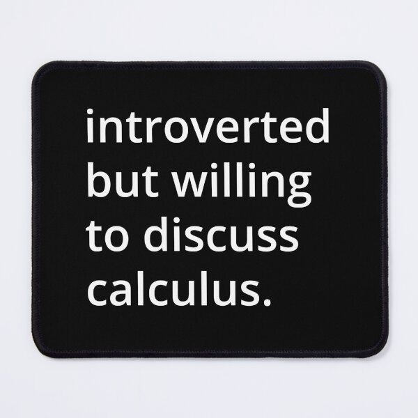 Item preview, introverted but willing to discuss calculus. designed and sold by MSA-42.