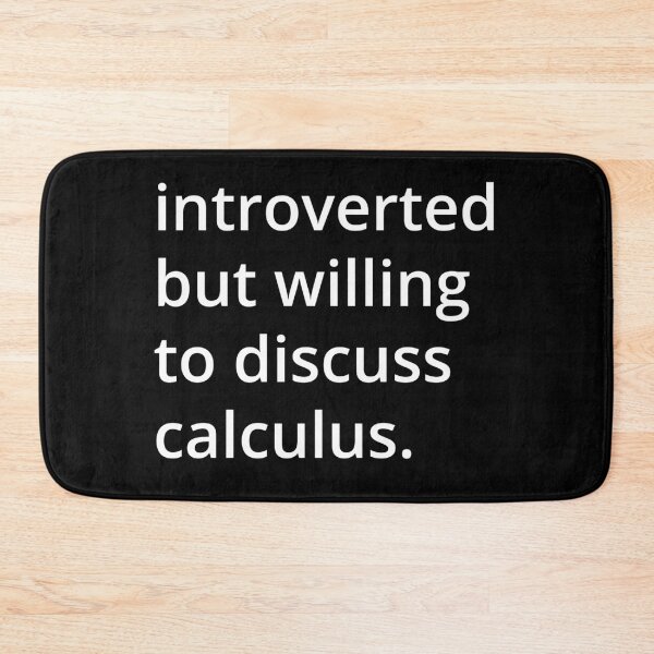 Item preview, introverted but willing to discuss calculus. designed and sold by MSA-42.