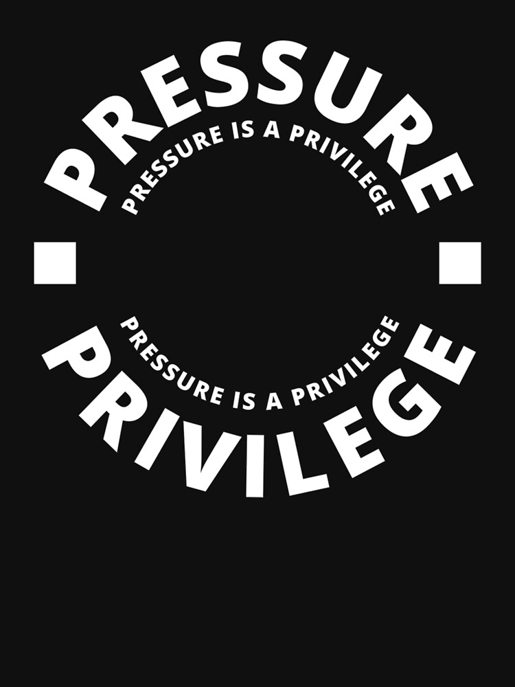 Pressure is best sale a privilege hoodie