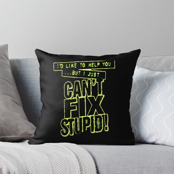 Item preview, Can't Fix Stupid Drk Grn designed and sold by Kalektive Flair.