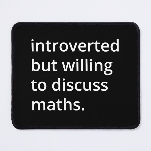 Item preview, introverted but willing to discuss maths. designed and sold by MSA-42.