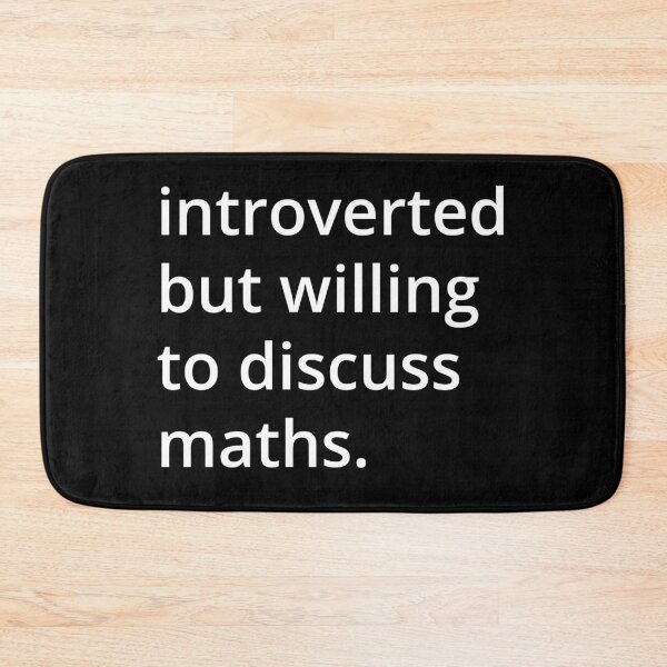 Item preview, introverted but willing to discuss maths. designed and sold by MSA-42.